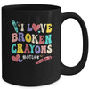 I Love Broken Crayons OT Life Occupational Therapist Therapy Mug | teecentury