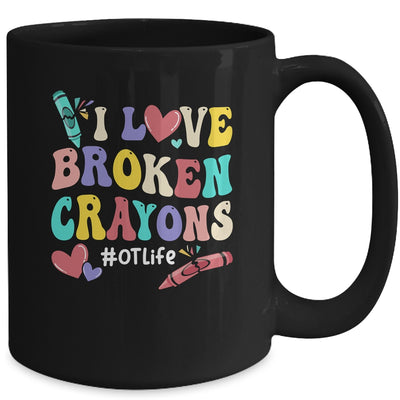 I Love Broken Crayons OT Life Occupational Therapist Therapy Mug | teecentury