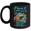 I Love It When We're Cruisin' Together Family Cruise 2025 Mug | teecentury