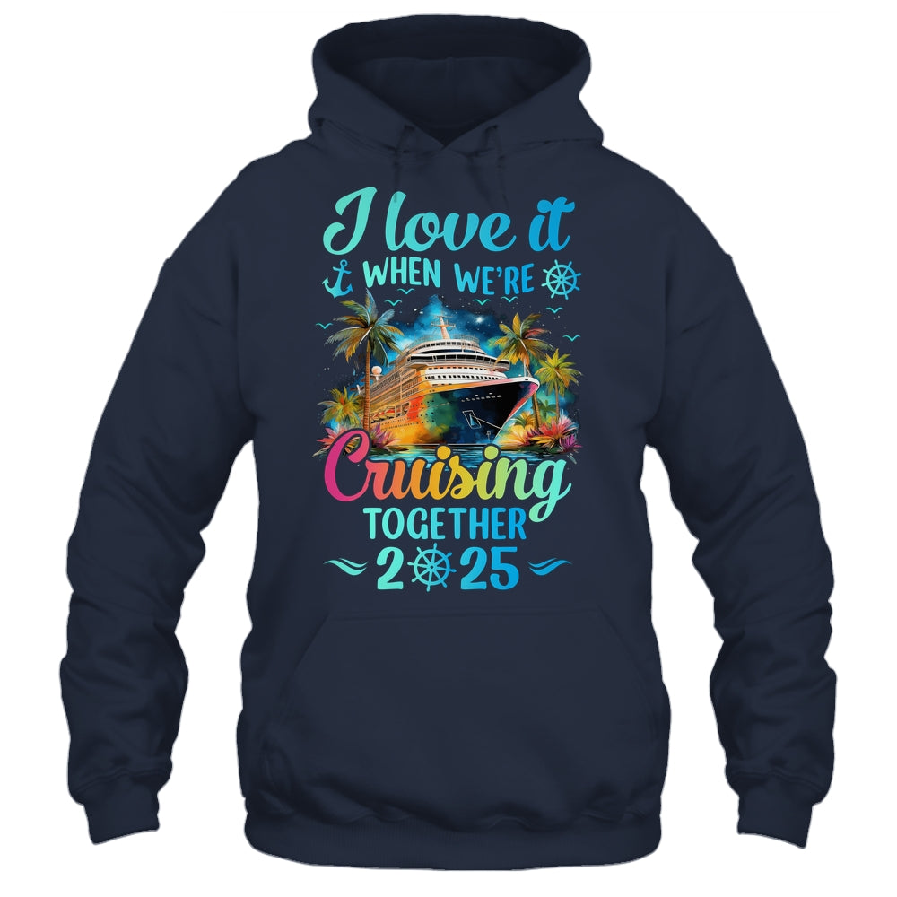 I Love It When We're Cruisin' Together Family Cruise 2025 Shirt & Tank Top | teecentury