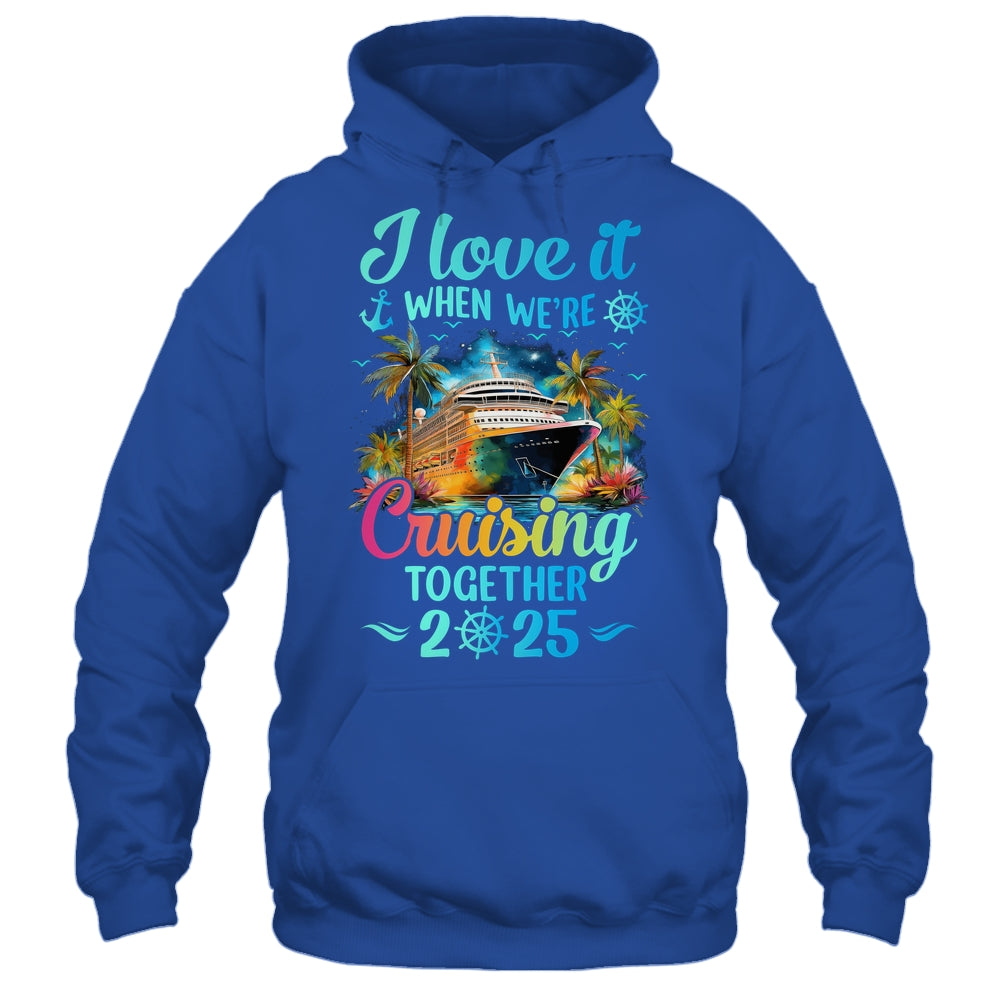 I Love It When We're Cruisin' Together Family Cruise 2025 Shirt & Tank Top | teecentury