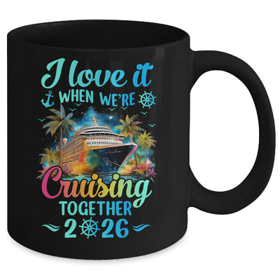 I Love It When We're Cruisin' Together Family Cruise 2026 Mug | teecentury