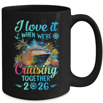 I Love It When We're Cruisin' Together Family Cruise 2026 Mug | teecentury