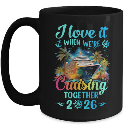 I Love It When We're Cruisin' Together Family Cruise 2026 Mug | teecentury