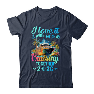 I Love It When We're Cruisin' Together Family Cruise 2026 Shirt & Tank Top | teecentury