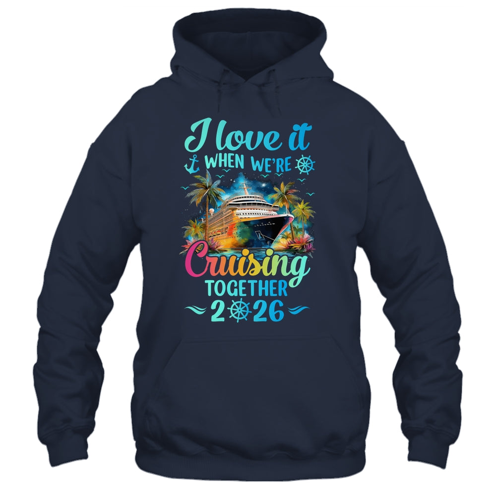 I Love It When We're Cruisin' Together Family Cruise 2026 Shirt & Tank Top | teecentury