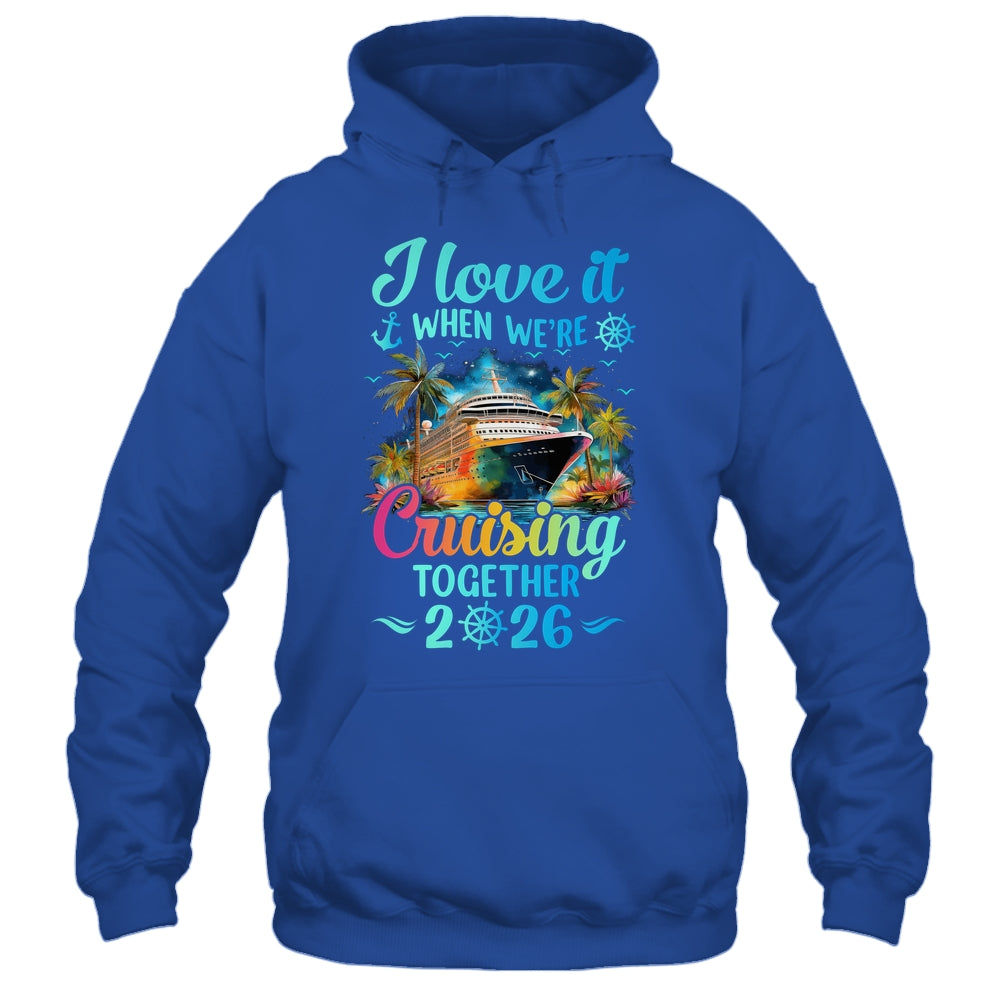 I Love It When We're Cruisin' Together Family Cruise 2026 Shirt & Tank Top | teecentury