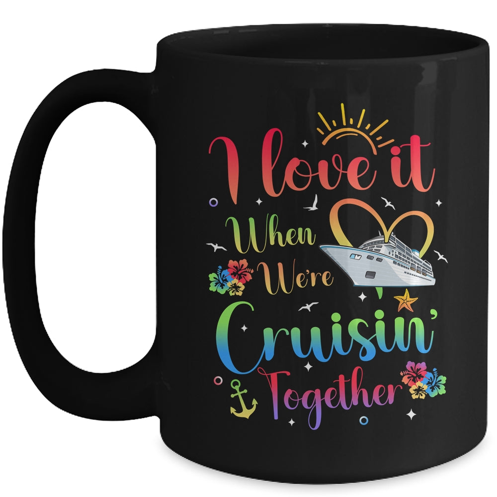 I Love It When We're Cruising Together Cruise Couple Lover Mug | teecentury