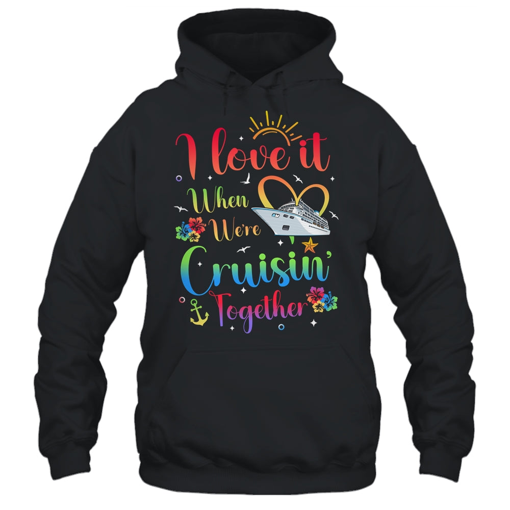 I Love It When We're Cruising Together Cruise Couple Lover Shirt & Tank Top | teecentury