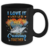 I Love It When We're Cruising Together Family Matching Mug | teecentury