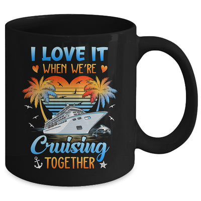 I Love It When We're Cruising Together Family Matching Mug | teecentury