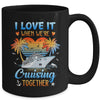 I Love It When We're Cruising Together Family Matching Mug | teecentury