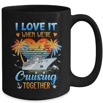 I Love It When We're Cruising Together Family Matching Mug | teecentury
