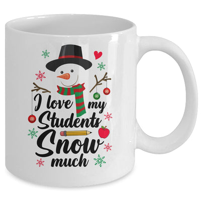 I Love My Students Snow Much Christmas Teacher Snowman Mug | teecentury