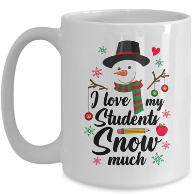 I Love My Students Snow Much Christmas Teacher Snowman Mug | teecentury