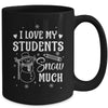 I Love My Students Snow Much Snowman Winter Teacher Mug | teecentury