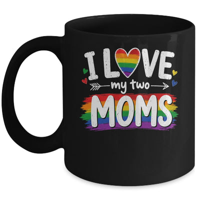 I Love My Two Moms Rainbow Gay Lgbtq Pride Ally Kids Men Mug | teecentury
