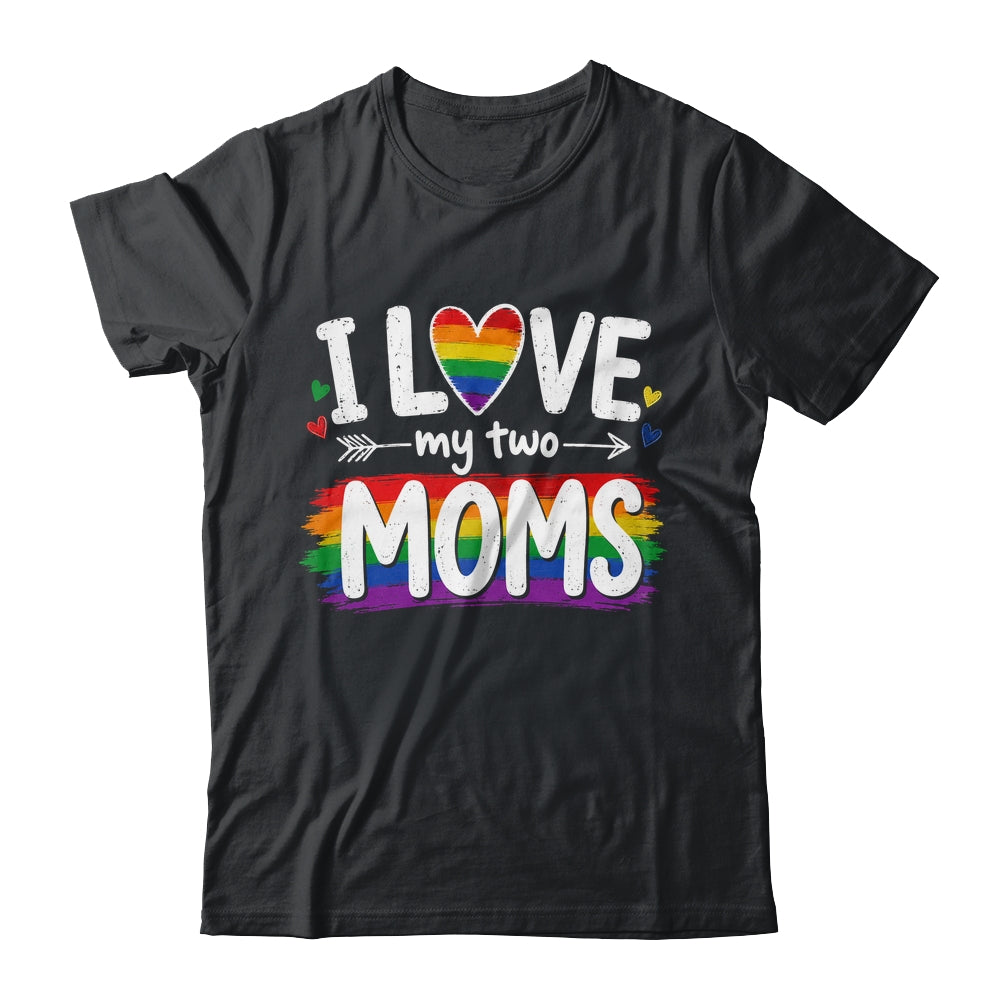 I Love My Two Moms Rainbow Gay Lgbtq Pride Ally Kids Men Shirt & Hoodie | teecentury