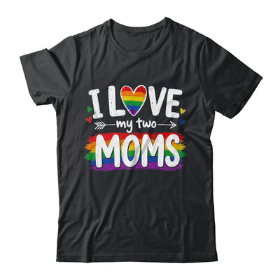 I Love My Two Moms Rainbow Gay Lgbtq Pride Ally Kids Men Shirt & Hoodie | teecentury