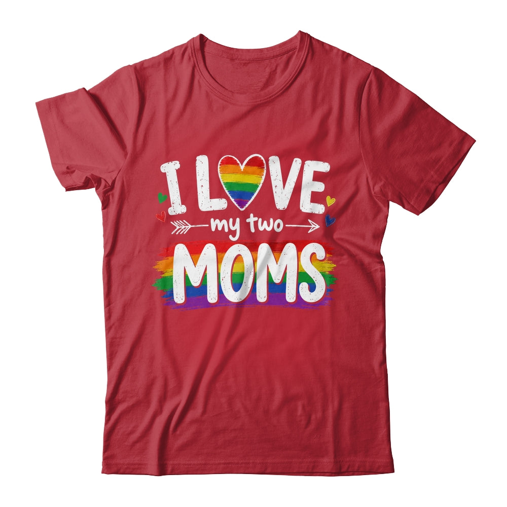 I Love My Two Moms Rainbow Gay Lgbtq Pride Ally Kids Men Shirt & Hoodie | teecentury