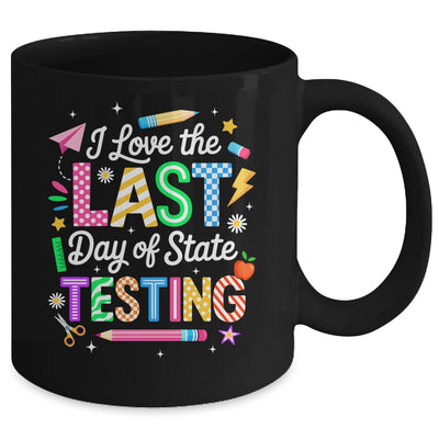 I Love The Last Day Of State Testing Funny Testing Teachers Mug | teecentury