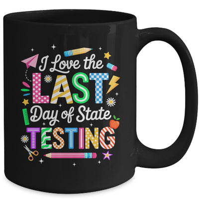 I Love The Last Day Of State Testing Funny Testing Teachers Mug | teecentury