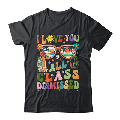 I Love You All Class Dismissed Graduation Teacher School Shirt & Tank Top | teecentury