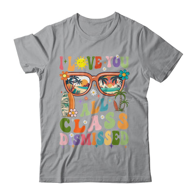 I Love You All Class Dismissed Graduation Teacher School Shirt & Tank Top | teecentury