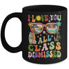 I Love You All Class Dismissed Graduation Teacher School Mug | teecentury