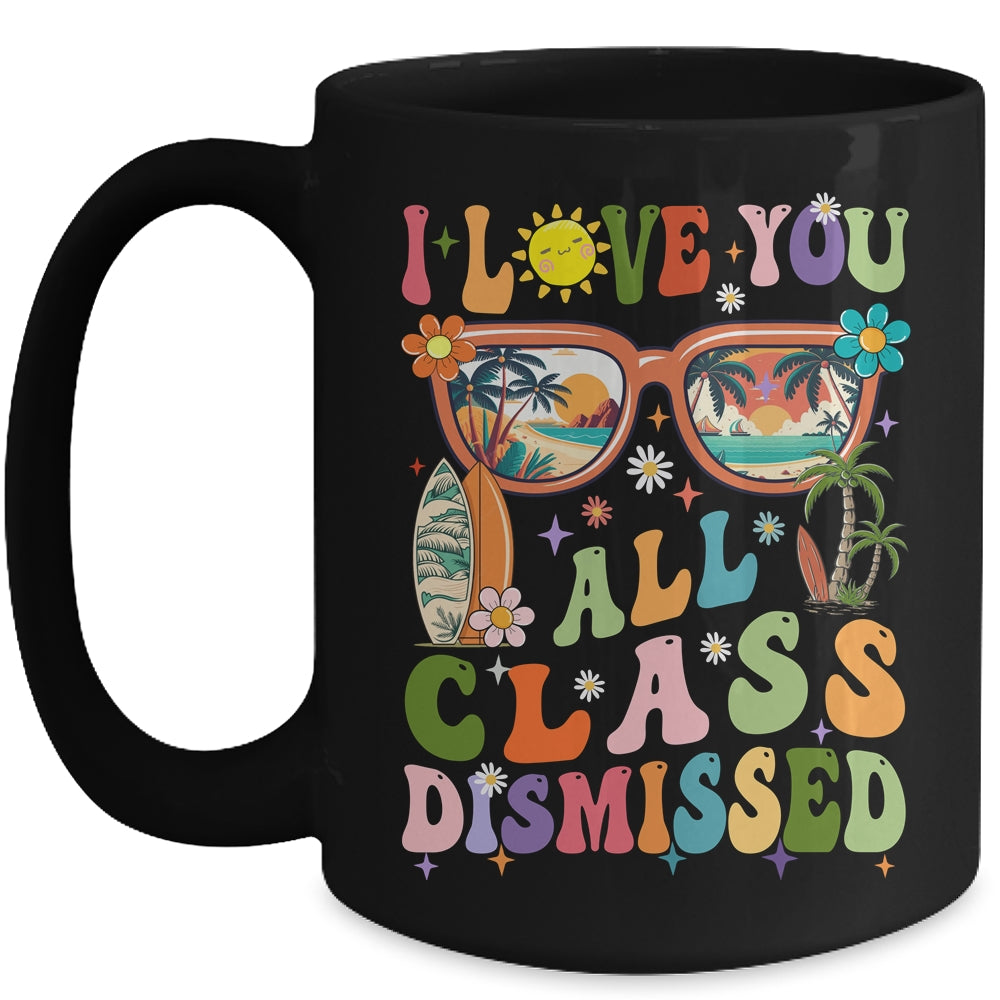 I Love You All Class Dismissed Graduation Teacher School Mug | teecentury