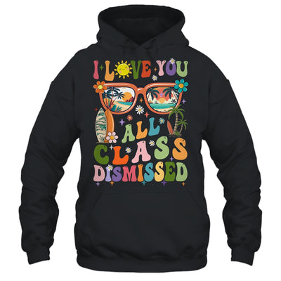 I Love You All Class Dismissed Graduation Teacher School Shirt & Tank Top | teecentury