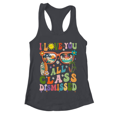 I Love You All Class Dismissed Graduation Teacher School Shirt & Tank Top | teecentury