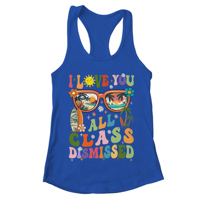 I Love You All Class Dismissed Graduation Teacher School Shirt & Tank Top | teecentury