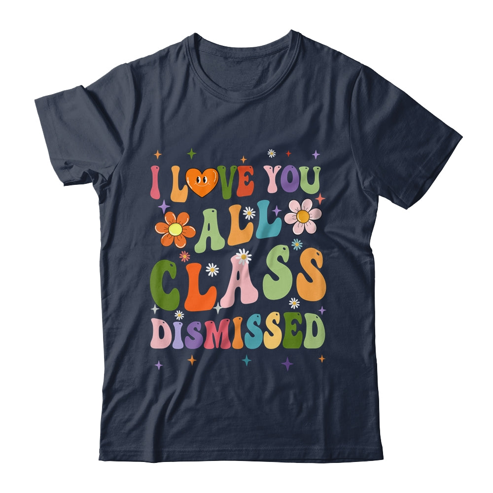 I Love You All Class Dismissed Teacher Last Day Groovy Shirt & Tank Top | teecentury