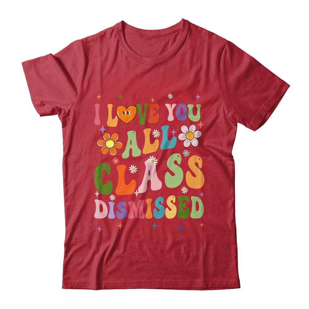 I Love You All Class Dismissed Teacher Last Day Groovy Shirt & Tank Top | teecentury