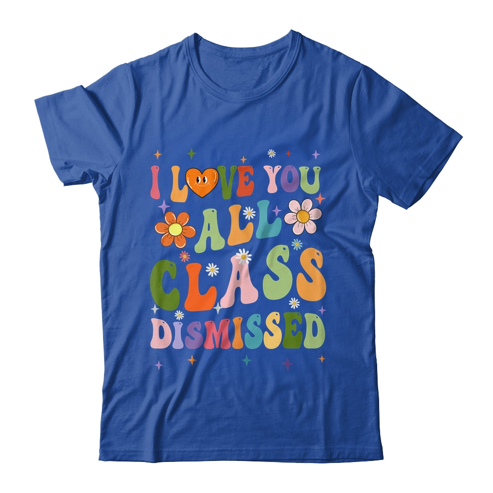 I Love You All Class Dismissed Teacher Last Day Groovy Shirt & Tank Top | teecentury