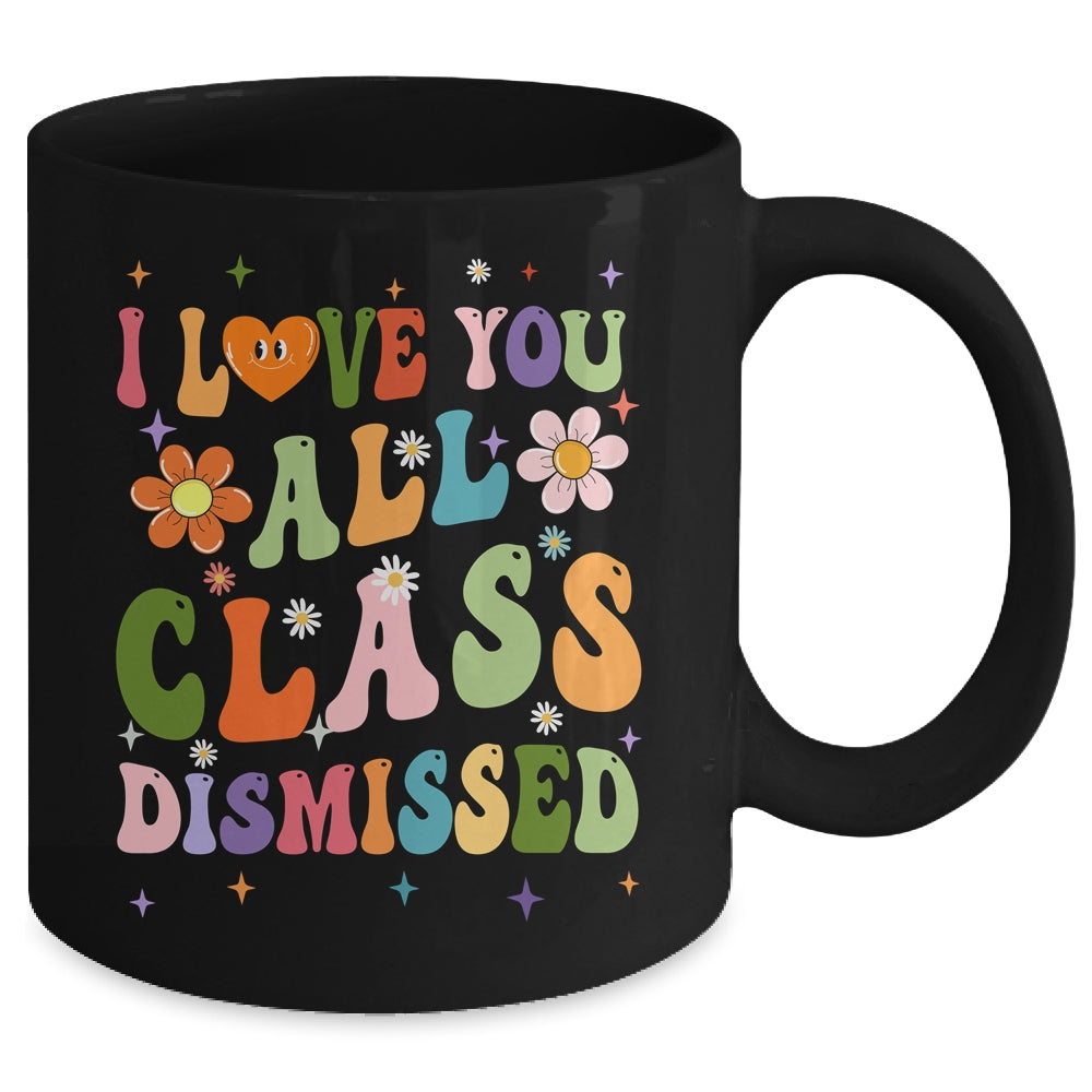I Love You All Class Dismissed Teacher Last Day Groovy Mug | teecentury