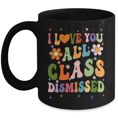 I Love You All Class Dismissed Teacher Last Day Groovy Mug | teecentury
