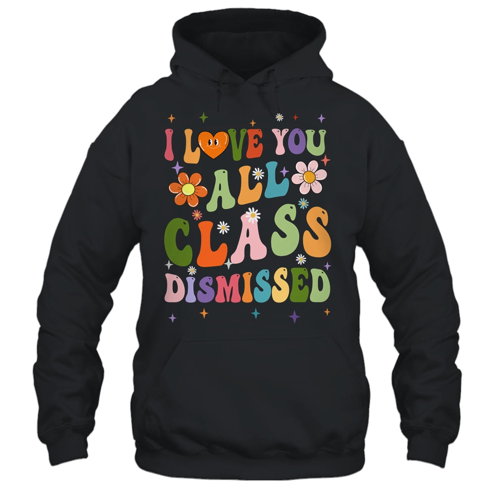 I Love You All Class Dismissed Teacher Last Day Groovy Shirt & Tank Top | teecentury