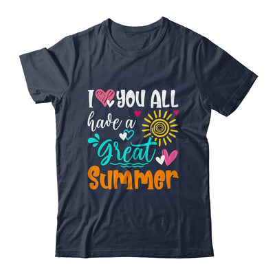 I Love You All Have A Great Summer Teacher For Women Shirt & Hoodie | teecentury