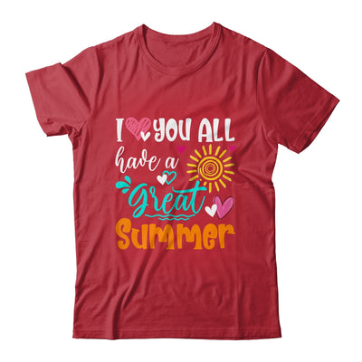 I Love You All Have A Great Summer Teacher For Women Shirt & Hoodie | teecentury