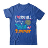 I Love You All Have A Great Summer Teacher For Women Shirt & Hoodie | teecentury