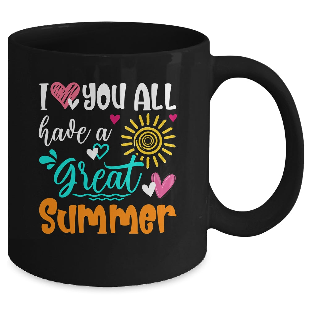 I Love You All Have A Great Summer Teacher For Women Mug | teecentury