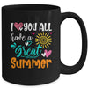 I Love You All Have A Great Summer Teacher For Women Mug | teecentury