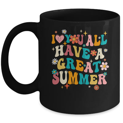 I Love You All Have Great Summer Last Day Of School Teacher Mug | teecentury