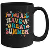I Love You All Have Great Summer Last Day Of School Teacher Mug | teecentury