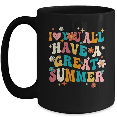 I Love You All Have Great Summer Last Day Of School Teacher Mug | teecentury