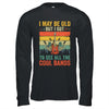 I May Be Old But I Got To See All The Cool Bands Guita Retro Shirt & Hoodie | teecentury