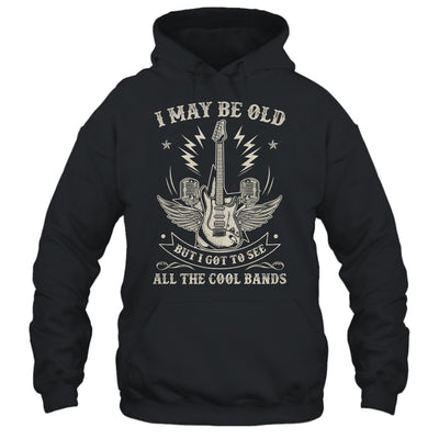 I May Be Old But I Got To See All The Cool Bands Men Concert Shirt & Hoodie | teecentury