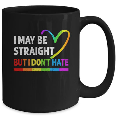 I May Be Straight But I Don't Hate LGBT Gay Mug | teecentury